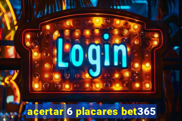 acertar 6 placares bet365